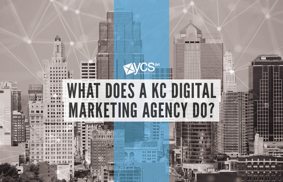 What Does a KC Digital marketing agency Do?