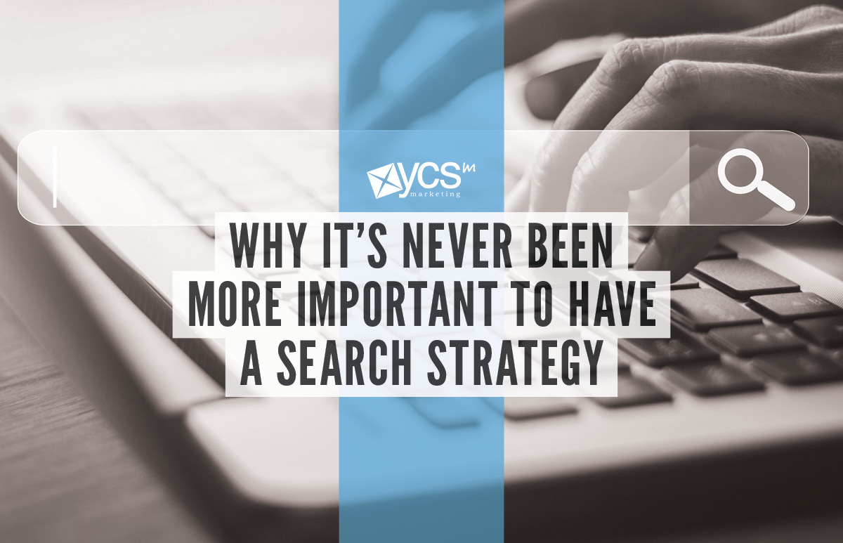 Why it has never been more important to have a search strategy