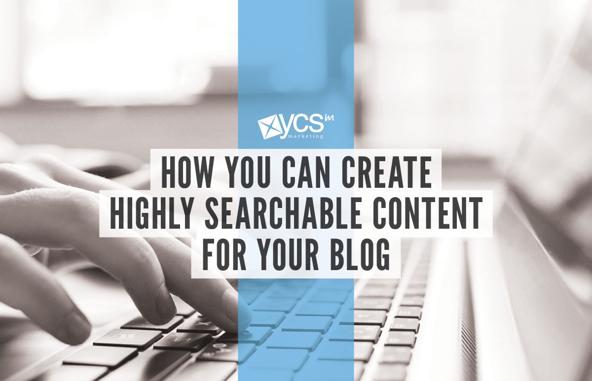 how you can create highly searchable content for your blog