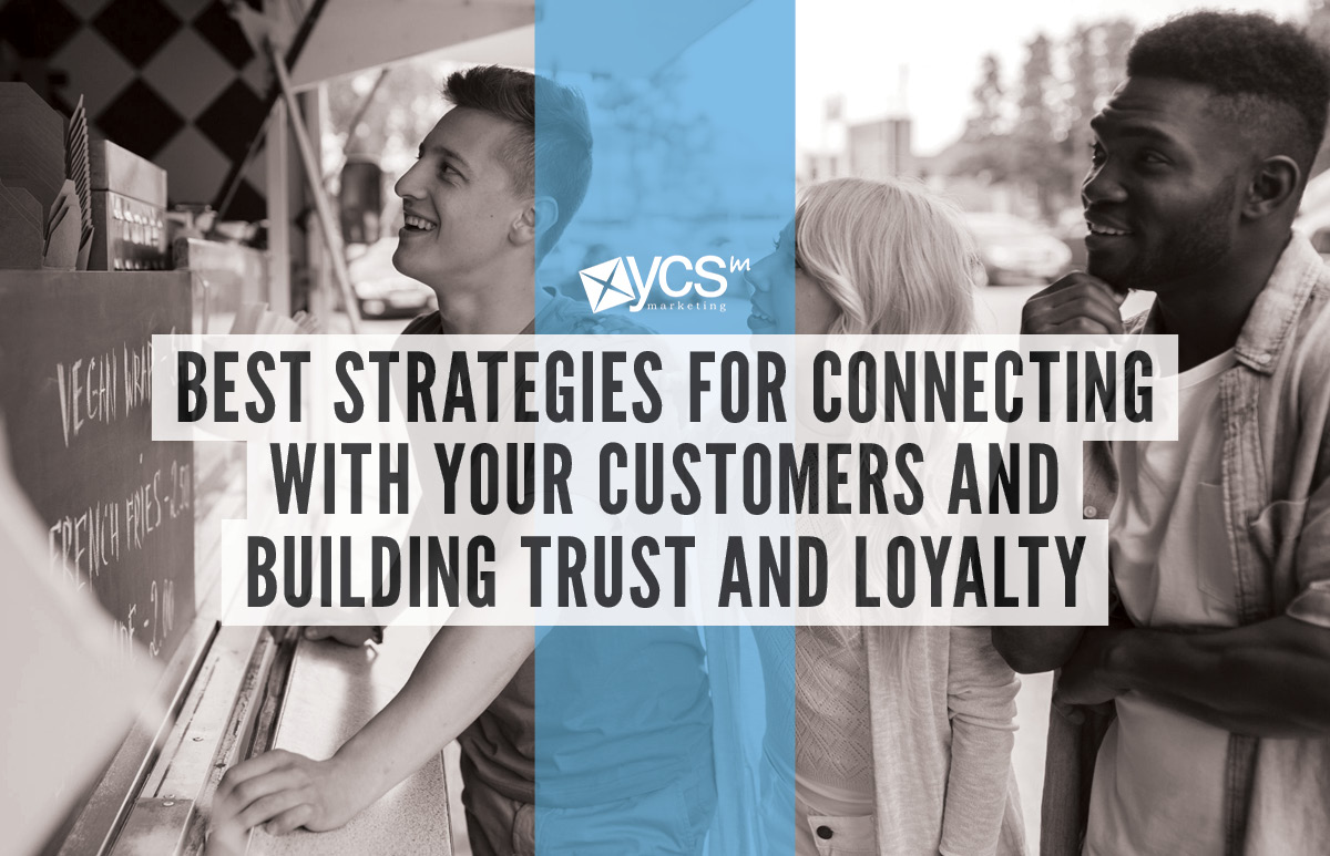 best strategies for connecting with your customers and building trust and loyalty