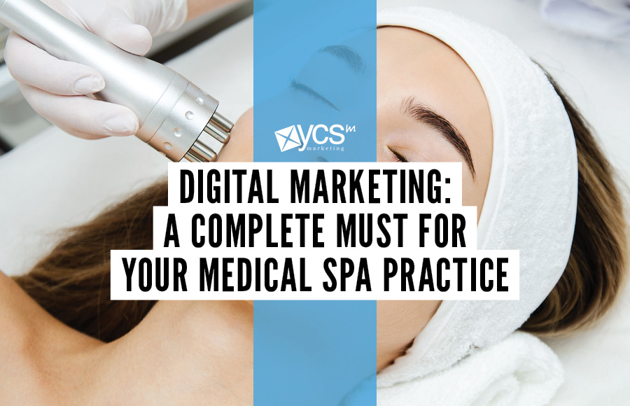 digital marketing a must for your medical spa