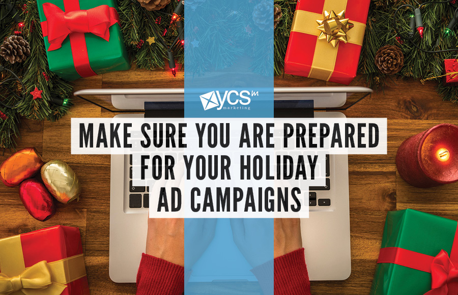 Are you prepared for your holiday ad campaigns