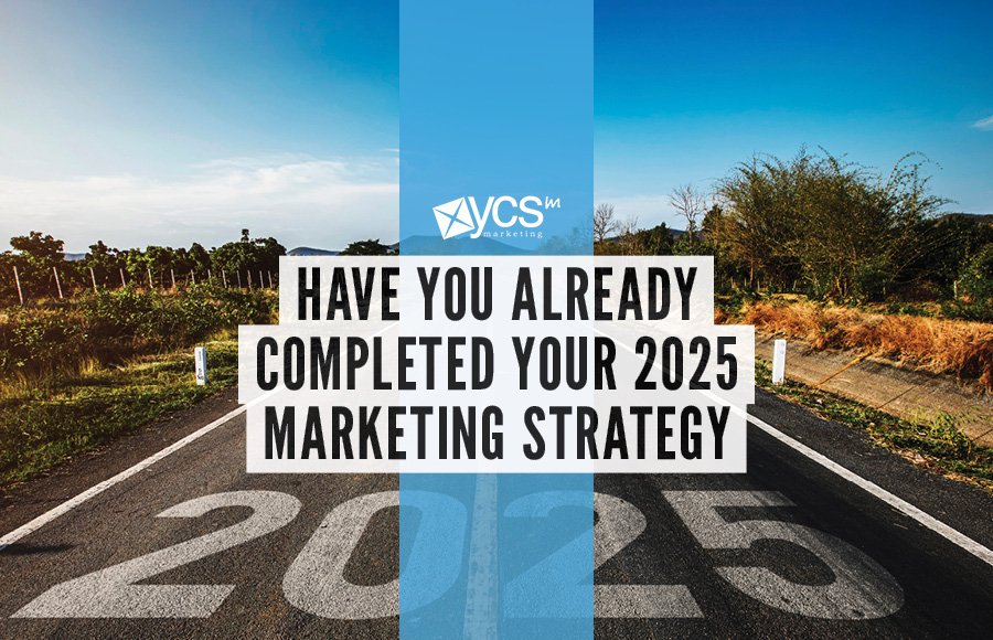 have you completed your 2025 marketing strategy?