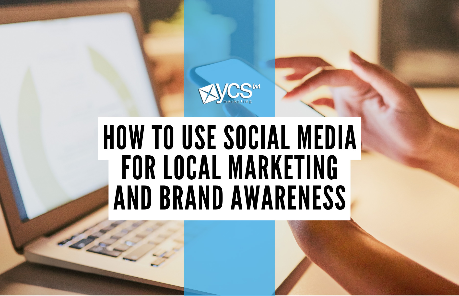 use social media for local marketing and brand awareness