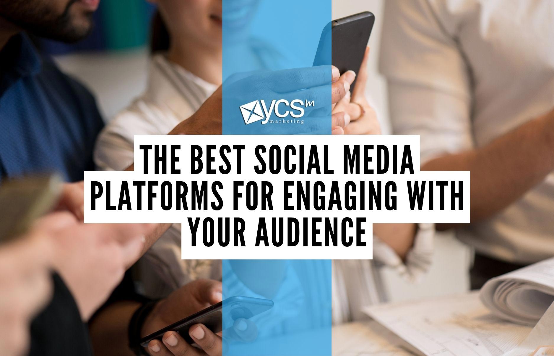 Best Platforms for engaging with your audience