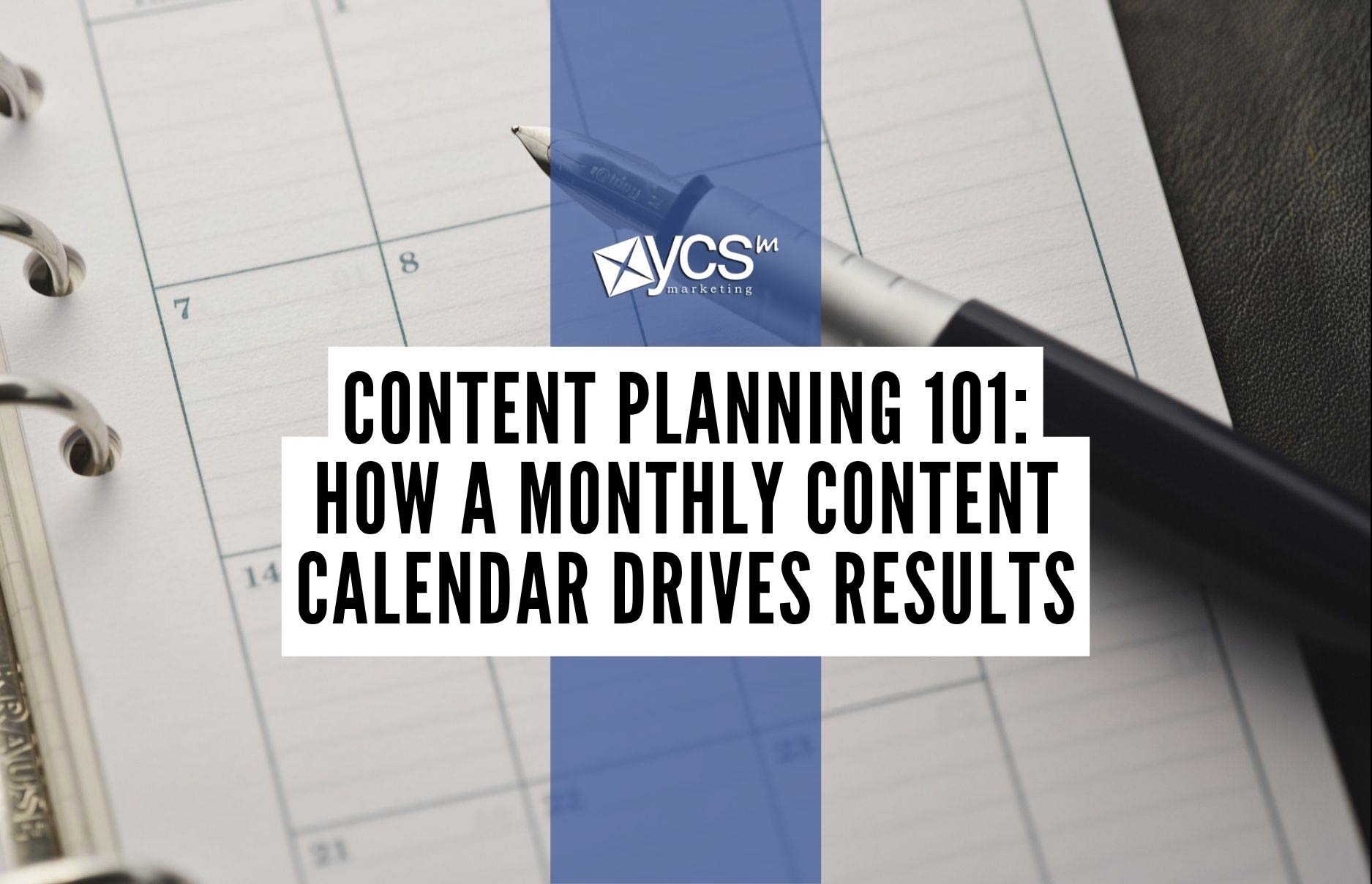Content Planning 101: How A Monthly Content Calendar Drives Results