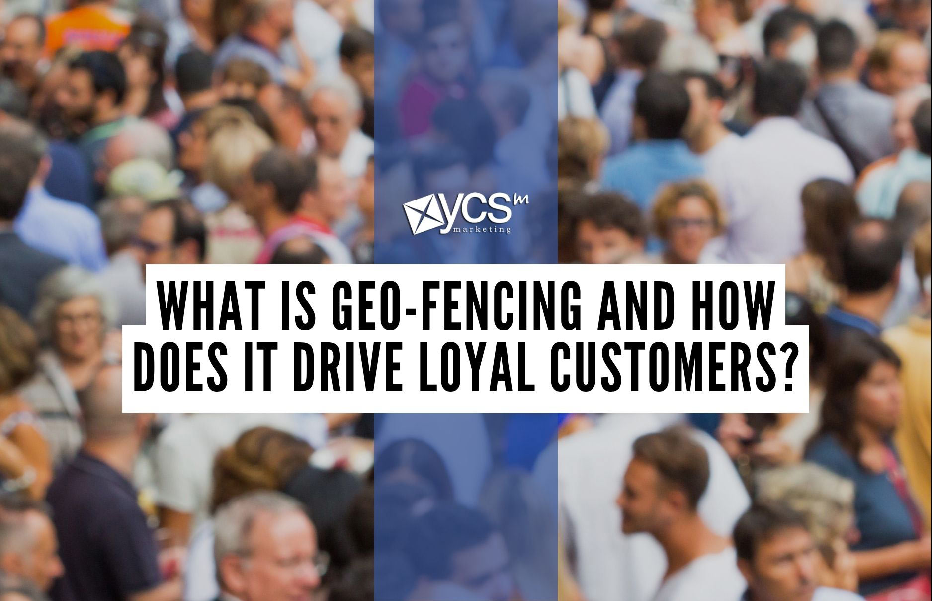 What is Geo-Fencing and How Deos It Drive Loyal Customers