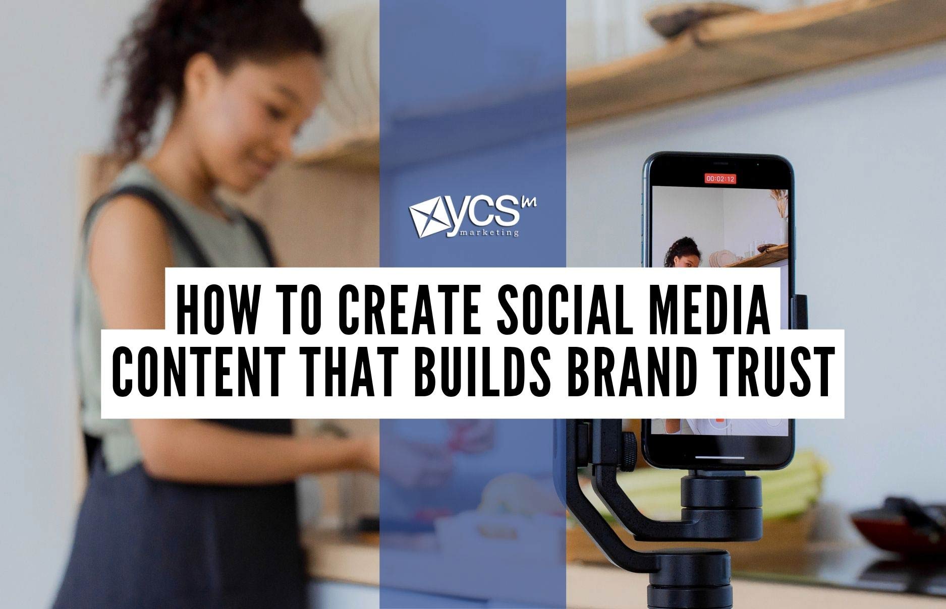 How To Create Social Media Content That Builds Brand Trust