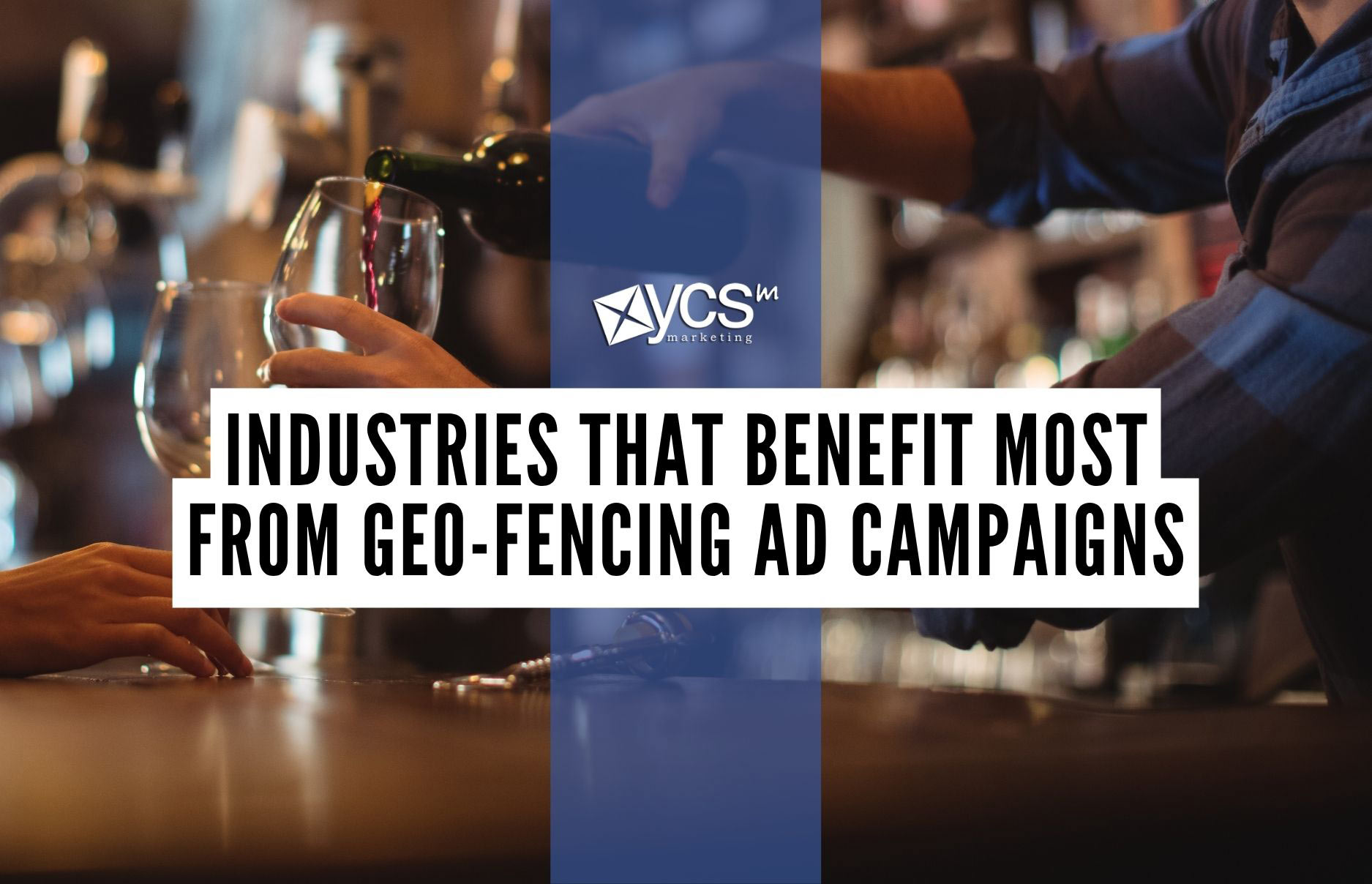 Industries That Benefit Most From Geo-Fencing Ad Campaigns