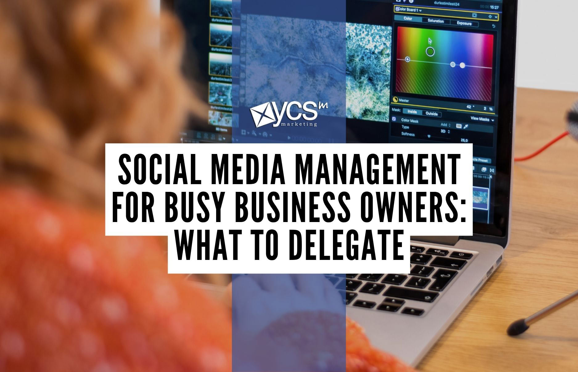 Social Media Managment for Busy Business Owners: What to Delegate