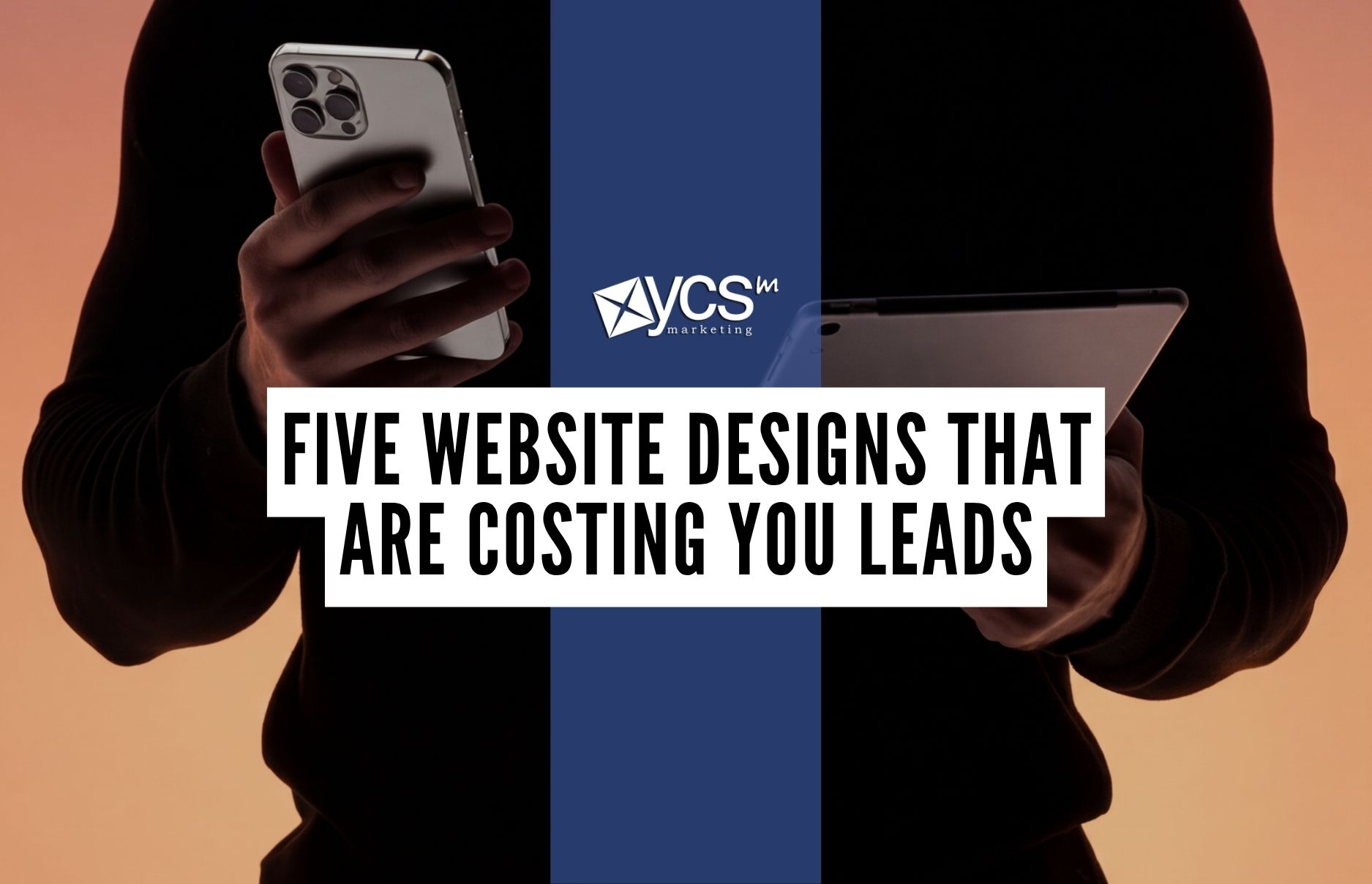 Five Website Designs That Are Costing You Leads